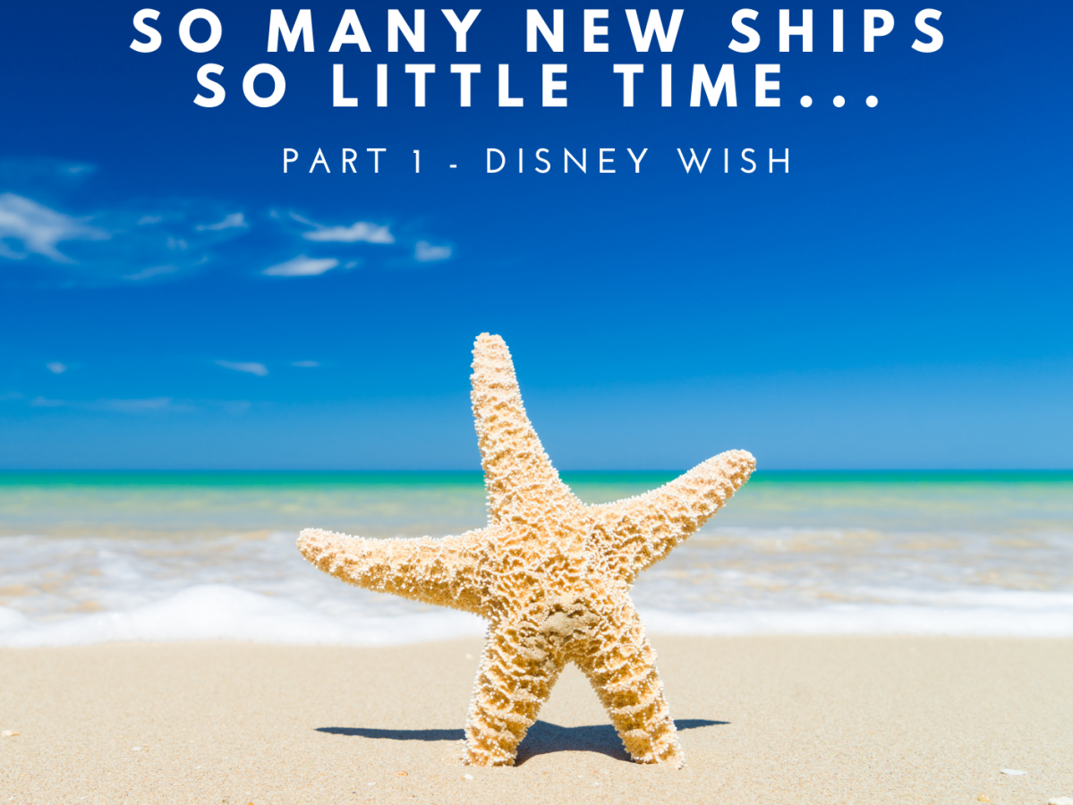 So Many New Ships, So Little Time, Part I – Disney Wish